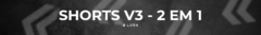 Banner da categoria Shorts V3 - 2 em 1