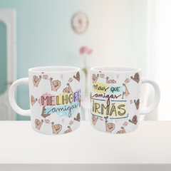 Caneca Mais Que Amigas, Irmãs