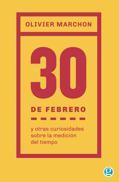 El 30 de febrero y otras curiosidades sobre la medición del tiempo - Olivier Marchon