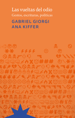 Las vueltas del odio - Gabriel Giorgi / Ana Kiffer