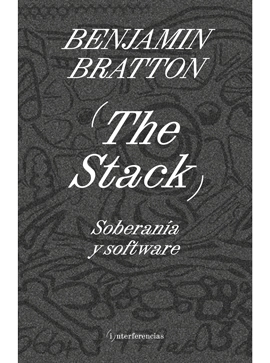 The Stack. Soberanía y software - Benjamin Bratton