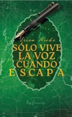 Sólo vive la voz cuando escapa - Erica Krebs
