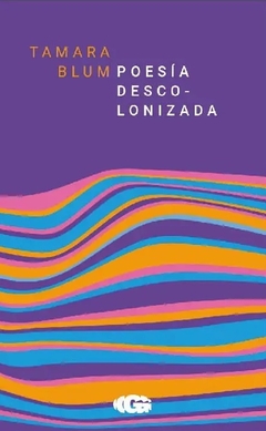 Poesía descolonizada - Tamara Blum