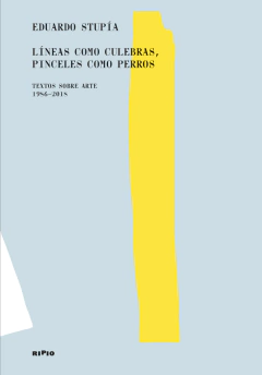 Líneas como culebras, pinceles como perros - Eduardo Stupía