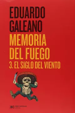 Memoria del fuego 3 El siglo del viento - Eduardo Galeano