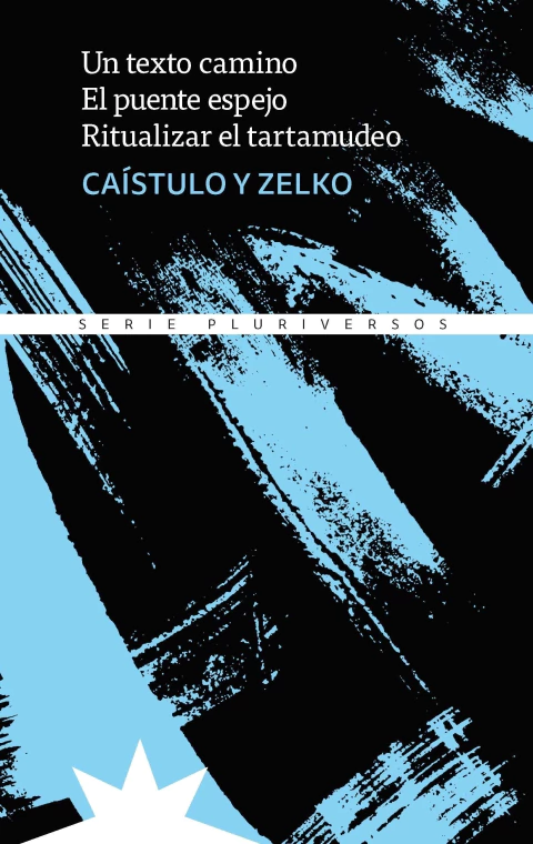 Libro: Un texto camino. El puente espejo. Ritualizar el tartamudeo de Caístulo y Zelko