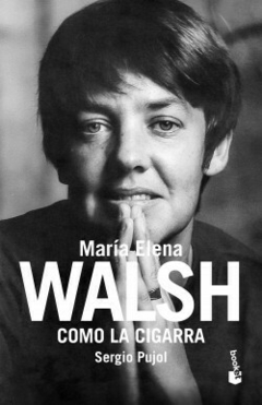 Como la cigarra. Biografía de María Elena Walsh - Sergio Pujol