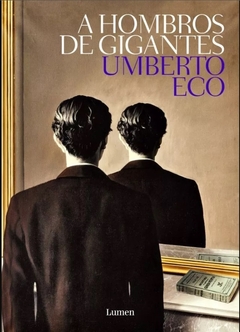 A hombros de gigantes - Umberto Eco