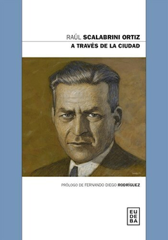 A través de la ciudad - Raúl Scalabrini Ortiz
