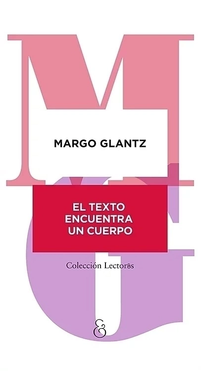 El Texto Encuentra un Cuerpo - Margo Glantz