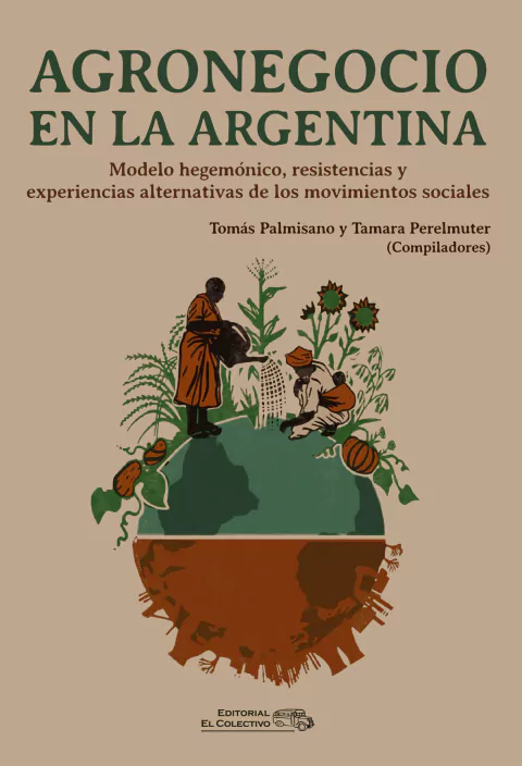 Agronegocio en la Argentina - Tamara Perelmuter Youngerman, Tomás Palmisano