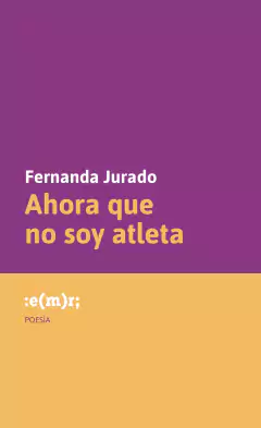 Ahora que no soy atleta - Fernanda Jurado