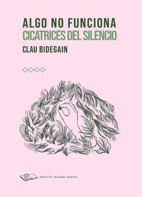 Algo no funciona cicatrices del silencio - Clau Bidegain
