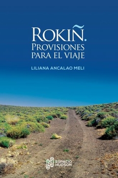 Rokiñ. Provisiones para el viaje - Liliana Ancalao Meli
