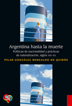 Argentina hasta la muerte - Pilar González, Bernaldo de Quirós