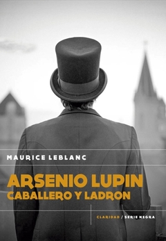 Arsenio Lupin. Caballero y ladrón - Maurice Leblanc