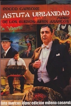 Astuta Urbanidad. Paseo de los Buenos Aires Anarcos.- Rocco Carbone