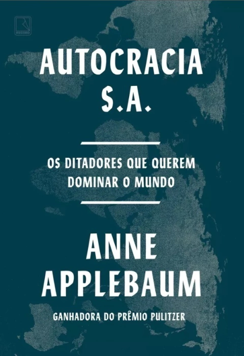 Autocracia S.A. - Anne Applebaum