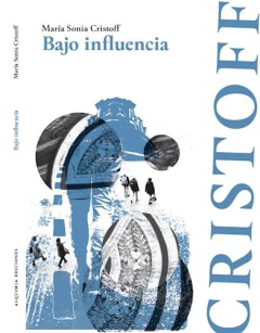 Bajo influencia - Maria Sonia Cristoff
