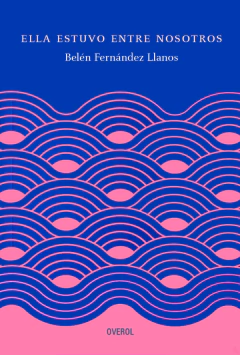 Ella estuvo entre nosotros - Belén Fernández Llanos