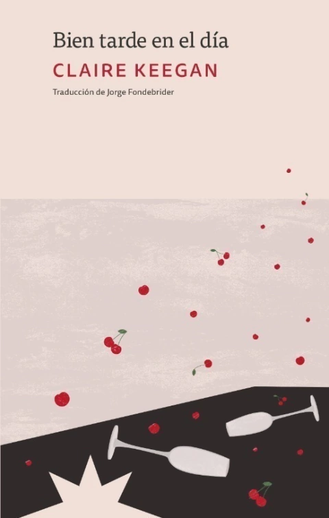 Bien tarde en el día - Claire Keegan