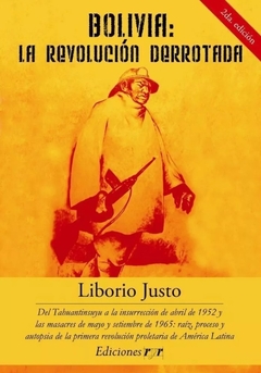 Bolivia: la revolución derrotada - Liborio Justo