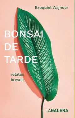 Bonsai de tarde - Ezequiel Wajncer