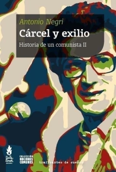 Cárcel y exilio - Antonio Negri