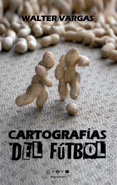 Cartografías del fútbol – Walter Vargas