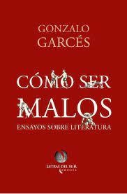 Cómo ser malos - Gonzalo Garcés