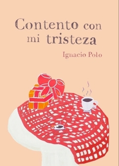 Contento con mi tristeza - Ignacio Polo