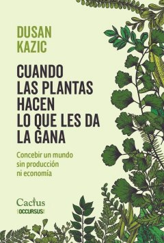 Cuando las plantas hacen lo que les da la gana - Dusan Kazic