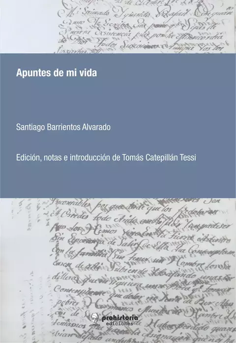 Apuntes de mi vida - Santiago Barrientos Alvarado, Editado por Tomás Catepillán Tessi