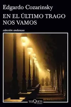 En el último trago nos vamos - Edgardo Cozarinsky