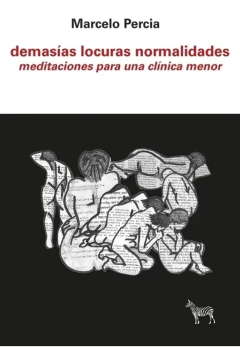 Demasias locuras normalidades - Marcelo Percia