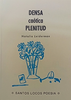 Densa caótica plenitud - Natalia Leiderman