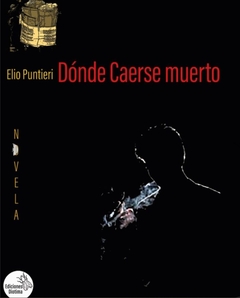 Donde caerse muerto - Elio Puntieri