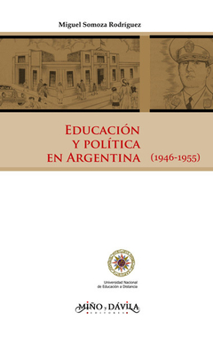 Educación y política en Argentina (1946-1955) - Miguel Somoza Rodríguez