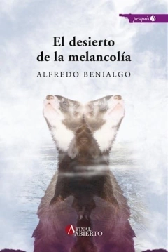 El desierto de la melancolía - Alfredo Benialgo