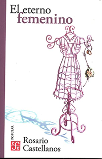 El eterno femenino - Rosario Castellanos