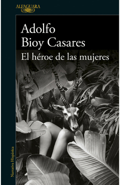 El héroe de las mujeres - Adolfo Bioy Casares