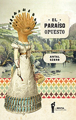 El paraíso opuesto - Antal Szerb