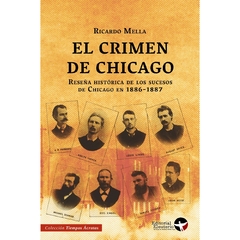 El crimen de Chicago. Reseña histórica de los sucesos de Chicago en 1886-1887 - Ricardo Mella