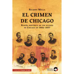 El crimen de Chicago. Reseña histórica de los sucesos de Chicago en 1886-1887 - Ricardo Mella