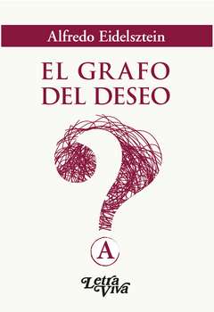 El grafo del deseo - Alfredo Eidelsztein