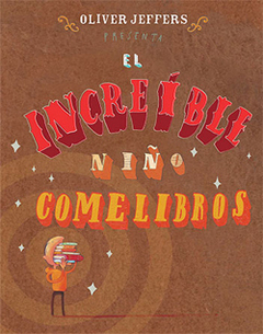El increíble niño comelibros - Oliver Jeffers