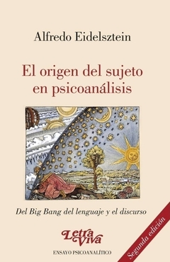 El origen del sujeto en psicoanalisis - Alfredo Eidelsztein