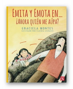 Emita y Emota en. . . ¿Ahora quién me aúpa? - Graciela Montes