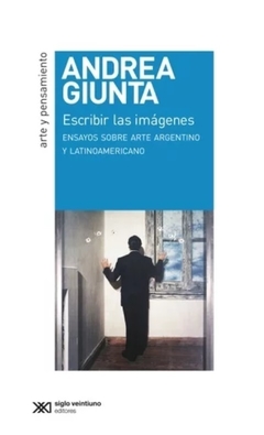 Escribir las imágenes - Andrea Giunta