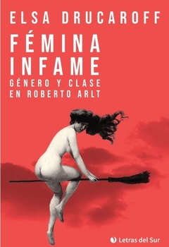 Femina Infame - Elsa Drucaroff